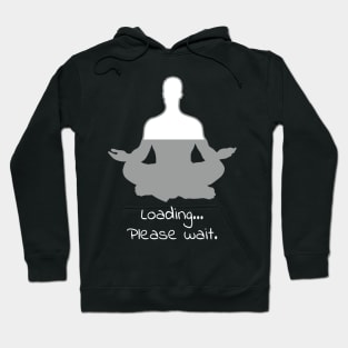 Meditation Loading Please Wait Yoga Funny Shirt Christmas Calm Hoodie